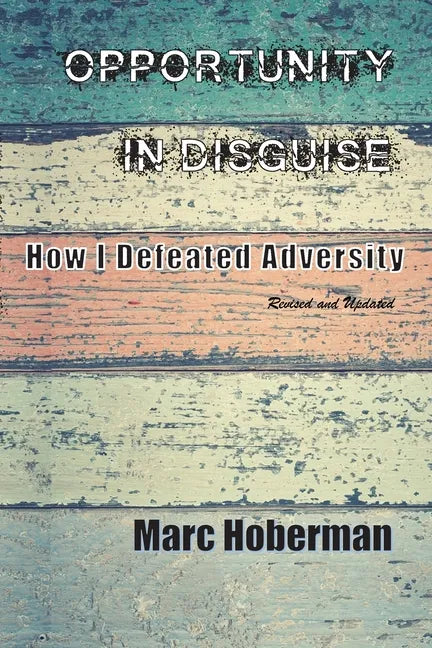Opportunity in Disguise: How I Defeated Adversity - Paperback