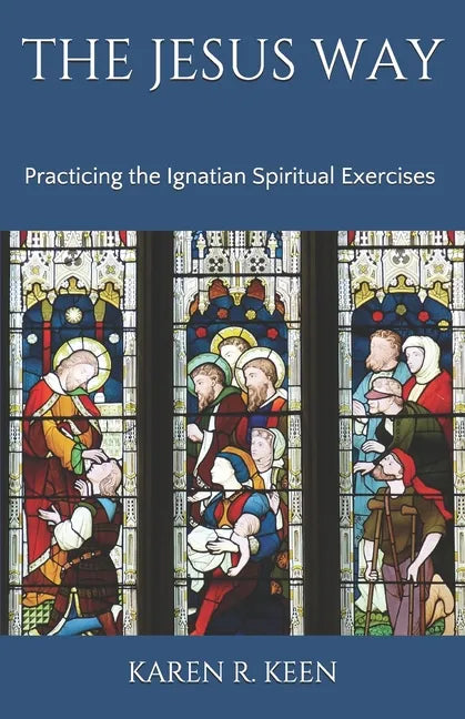 The Jesus Way: Practicing the Ignatian Spiritual Exercises: A 19th Annotation Retreat in Daily Life - Paperback