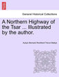 A Northern Highway of the Tsar ... Illustrated by the Author. - Paperback