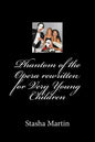 Phantom of the Opera rewritten for Very Young Children: Phantom of the Opera rewritten for Very Young Children - Paperback