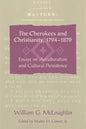 The Cherokees and Christianity, 1794-1870: Essays on Acculturation and Cultural Persistence - Paperback