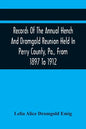 Records Of The Annual Hench And Dromgold Reunion Held In Perry County, Pa., From 1897 To 1912: These Records Contain The Genealogies Of Nicholas Ickes - Paperback