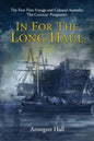 In For The Long Haul: First Fleet Voyage & Colonial Australia: The Convicts' Perspective - Paperback