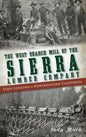 The West Branch Mill of the Sierra Lumber Company: Early Logging in Northeastern California - Hardcover