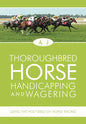 Thoroughbred Horse Handicapping and Wagering: Using the Holy Bible of Horse Racing - Hardcover