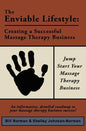 The Enviable Lifestyle: Creating a Successful Massage Therapy Business - Paperback