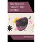 Technology, Privacy, and Sexting: Mediated Sex - Hardcover