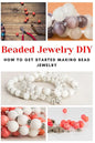 Beaded Jewelry DIY: How to Get Started Making Bead Jewelry - Paperback