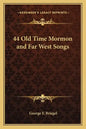 44 Old Time Mormon and Far West Songs - Paperback