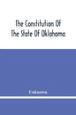 The Constitution Of The State Of Oklahoma - Paperback