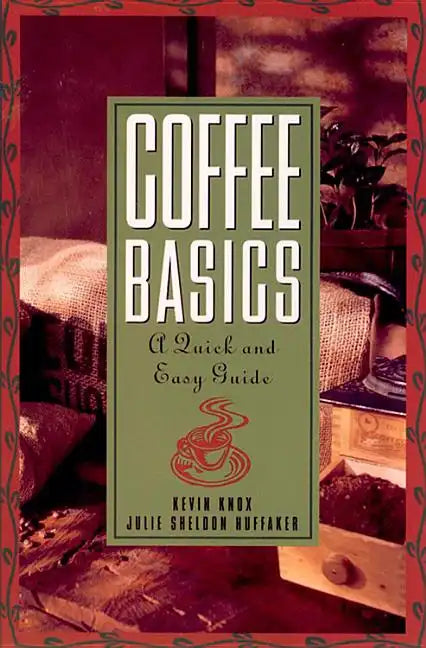 Coffee Basics: A Quick and Easy Guide - Paperback