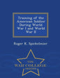 Training of the American Soldier During World War I and World War II - War College Series - Paperback