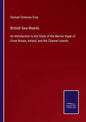 British Sea-Weeds: An Introduction to the Study of the Marine Algae of Great Britain, Ireland, and the Channel Islands - Paperback
