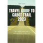 Travel Guide to Cabot Trail 2023: "The complete insider guide to exploring the best of Cabot Trail" - Paperback