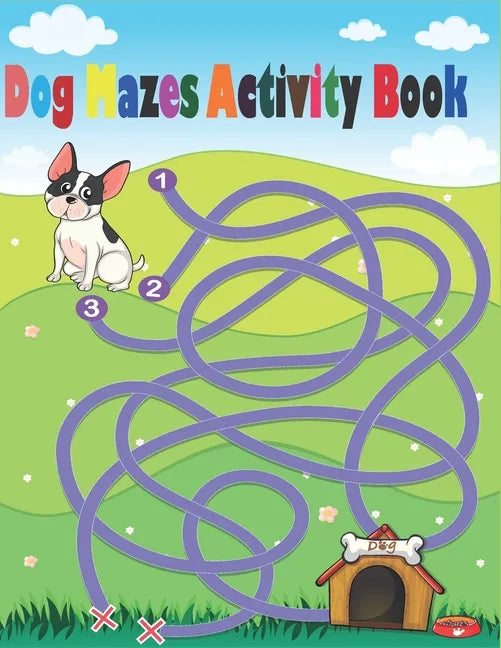 Dog Mazes Activity Book: Maze Activity Workbook for Children, Mazes for adults, help your dog to find the right way - Paperback