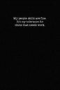 My People Skills Are Fine. It's My Tolerance for Idiots That Needs work.: Dot Grid Notebook for Coworkers - Paperback