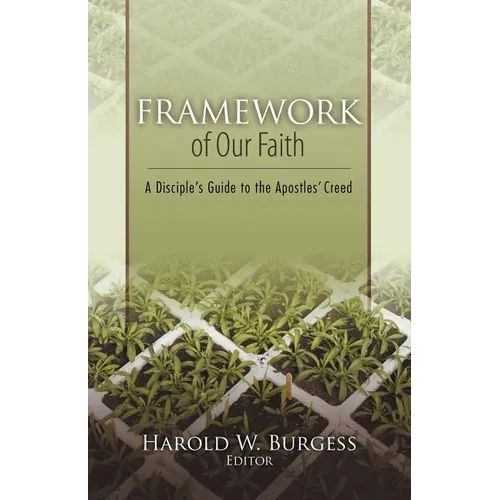 Framework of Our Faith: A Disciple's Guide to the Apostles' Creed - Paperback