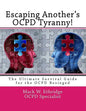 Escaping Another's OCPD Tyranny!: The Ultimate Survival Guide for the OCPD Besieged - Paperback