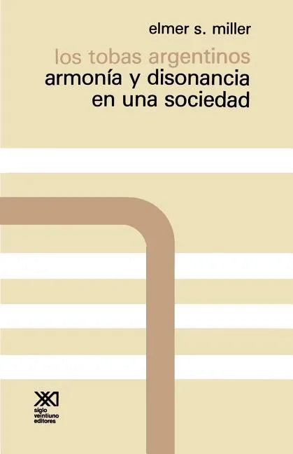 Los Tobas Argentinos. Armonia y Disonancia En Una Sociedad - Paperback