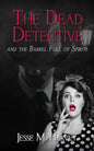 The Dead Detective and The Barrel Full of Spirits - Paperback
