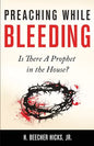 Preaching While Bleeding: Is There A Prophet in the House? - Paperback
