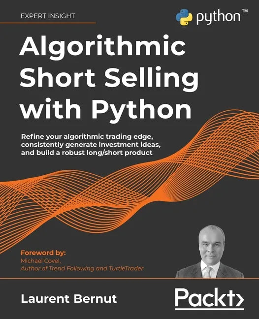 Algorithmic Short Selling with Python: Refine your algorithmic trading edge, consistently generate investment ideas, and build a robust long/short pro - Paperback