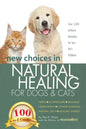 New Choices in Natural Healing for Dogs & Cats: Herbs, Acupressure, Massage, Homeopathy, Flower Essences, Natural Diets, Healing Energy - Hardcover