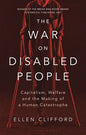 The War on Disabled People: Capitalism, Welfare and the Making of a Human Catastrophe - Hardcover