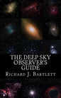 The Deep Sky Observer's Guide: Astronomical Observing Lists Detailing Over 1,300 Night Sky Objects for Binoculars and Small Telescopes - Paperback
