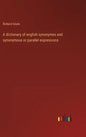 A dictionary of english synonymes and synonymous or parallel expressions - Hardcover
