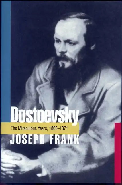 Dostoevsky: The Miraculous Years, 1865-1871 - Paperback