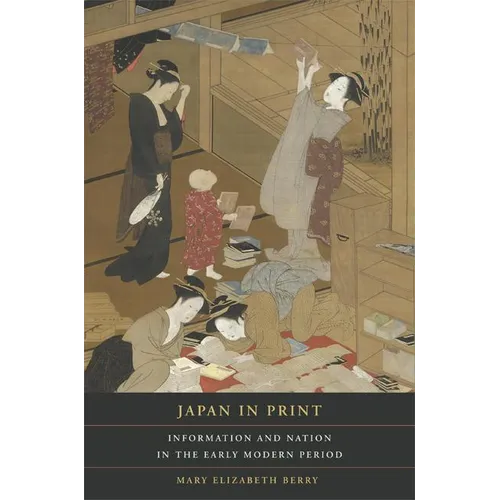 Japan in Print: Information and Nation in the Early Modern Period Volume 12 - Paperback