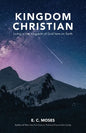 Kingdom Christian: Living in the Kingdom of God here on Earth - Paperback