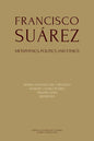 Francisco Suárez: Metaphysics, politics and ethics - Paperback