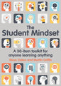 The Student Mindset: A 30-Item Toolkit for Anyone Learning Anything - Paperback