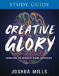 Creative Glory Study Guide: Embracing the Realm of Divine Expression - Paperback