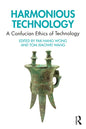 Harmonious Technology: A Confucian Ethics of Technology - Paperback