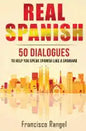 Real Spanish: 50 Dialogues to Help You Speak Spanish Like a Spaniard - Paperback