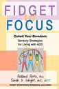 Fidget to Focus: Outwit Your Boredom: Sensory Strategies for Living with ADD - Paperback