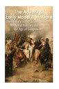 The Advent of Early Modern Warfare: The History of the Transition from Medieval Military Tactics to the Age of Gunpowder - Paperback