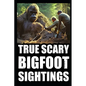 True Scary Bigfoot Sighting Horror Stories: Vol. 4 - Paperback