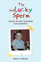 The (un)Lucky Sperm: Tales of my bizarre childhood - a funny memoir. - Paperback