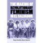 The Making of Revolutionary Feminism in El Salvador - Paperback