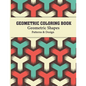 Geometric Coloring Book: Optical illusion, Geometric Shapes and Patterns Coloring Book for adults relaxing - Paperback