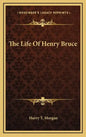 The Life of Henry Bruce - Hardcover