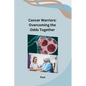 Cancer Warriors: Overcoming the Odds Together - Paperback