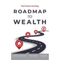 Roadmap to Wealth: Real Estate Investing - Hardcover