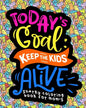 Snarky Coloring Book For Moms: Today's Goal Keep The Kids Alive - Paperback