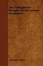 The Pythagorean triangle; or, The science of numbers - Paperback