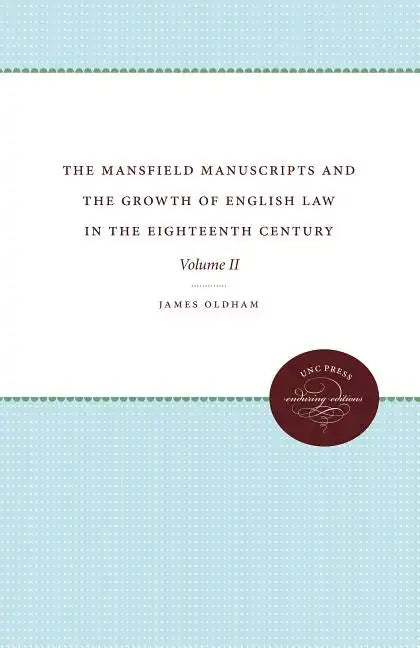 The Mansfield Manuscripts and the Growth of English Law in the Eighteenth Century: Volume II - Paperback